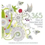 365 DAYS OF STRESS-FREE AND PEACEFUL LIVING: ART COLORING AND WISDOM TO LIFT YOUR SPIRIT