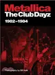 Metallica ─ The Club Dayz 1982 - 1984 : Live, Raw and Without a Photo Pit!