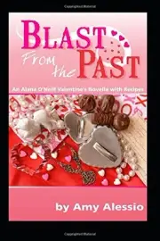 BLAST FROM THE PAST (ALANA O'NEILL MYSTERIES WITH VINTAGE By Amy Alessio **NEW**