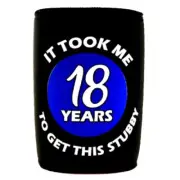 It took Me 18 Years To Get This Stubby Can Cooler Stubby Holder