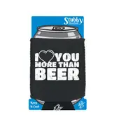 Alcohol Love You More Than Beer - Funny Novelty Stubby Holder With Base