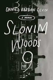 Slonim Woods 9: A Memoir