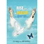 RISE AND BE HEALED: FREEDOM FROM ALCOHOLISM / ADDICTION