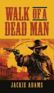 Walk of a Dead Man by Jackie Adams Hardcover Book