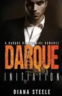 Darque Initiation: A Bad Boy Billionaire Romance by Diana Steele (English) Paper