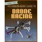 THE MODERN NERD’S GUIDE TO DRONE RACING