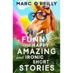 FUNNY AND HAPPY AMAZING AND IRONIC SHORT STORIES