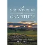 A MOMENT’S PAUSE FOR GRATITUDE: ENRICH YOUR LIFE WITH A FOCUS ON GRATITUDE