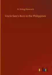 Uncle Sam¿s Boys in the Philippines by Hancock, H. Irving [Hardback, 152 pages]