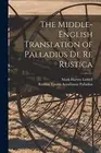 Liddell - Middle-English Translation of De re Rustica - New paperback - T555z