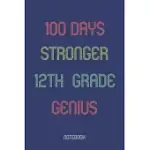 100 DAYS STRONGER 12TH GRADE GENUIS: NOTEBOOK
