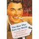 The Man Who Sold the World: Ronald Reagan and the Betrayal of Main Street America