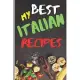 Blank Italian Recipe Book Journal - My Best Italian Recipes: Authentic Italian CookBook Blank For Beginners, Kids, Everyone - Collect the Recipes You
