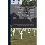 COMPANIONS OF THE MILITARY ORDER OF THE LOYAL LEGION OF THE UNITED STATES: AN ALBUM CONTAINING PORTRAITS OF MEMBERS OF THE MILITARY ORDER OF THE LOYAL