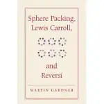SPHERE PACKING, LEWIS CARROLL, AND REVERSI: MARTIN GARDNER’S NEW MATHEMATICAL DIVERSIONS