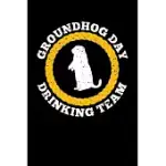 GROUNDHOG DAY DRINKING TEAM: GROUNDHOG DAY NOTEBOOK - FUNNY WOODCHUCK SAYINGS FORECASTING JOURNAL FEBRUARY 2 HOLIDAY MINI NOTEPAD GIFT COLLEGE RULE
