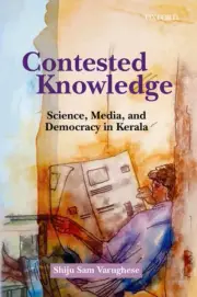 Contested Knowledge by Varughese & Shiju Sam Assistant Professor & Assistant Professor & Central University of Gujarat & Gandhinagar & India