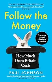 Follow the Money: 'Gripping and horrifying... witty and brilliant. Buy it' The Times