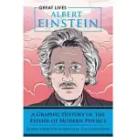 ALBERT EINSTEIN: A GRAPHIC HISTORY OF THE FATHER OF MODERN PHYSICS
