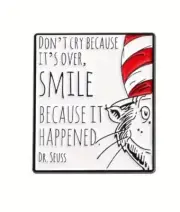 Dr Seuss quotation enamel pin - Don't Cry Because it's over SMILE Because .....