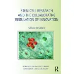 STEM CELL RESEARCH AND THE COLLABORATIVE REGULATION OF INNOVATION