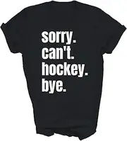 [TiQi] Sorry Can't Hockey Bye Funny Hockey Player Field Ice Fans Unisex Shirt Gift Women Men T-Shirt (Black;XL)