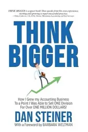 Think Bigger: How I Grew my Accounting B Steiner, Dan Paperback