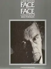 Face to Face: Collection of Irish Portraits by Albert Fenton