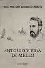 Ant�nio Vieira De Mello [Portuguese] by Miron F�bio [Paperback]