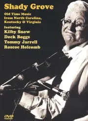 SHADY GROVE: OLD TIME MUSIC FROM NORTH CAROLINA, KENTUCKY, & VIRIGINIA NEW DVD