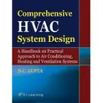 COMPREHENSIVE HVAC SYSTEM DESIGN: A HANDBOOK ON PRACTICAL APPROACH TO AIR CONDITIONING, HEATING AND VENTILATION