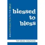 BLESSED TO BLESS: AN INTRODUCTION TO THE BIBLE