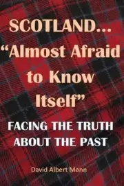 Scotland...Almost Afraid to Know Itself (resubmitted): Facing the Truth About th