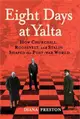 Eight Days at Yalta ― How Roosevelt, Churchill, and Stalin Shaped the Post-war World