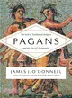 Pagans ─ The End of Traditional Religion and the Rise of Christianity