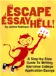 Escape Essay Hell! ― A Step-by-step Guide to Writing Narrative College Application Essays