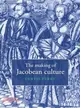 The Making of Jacobean Culture:James I and the Renegotiation of Elizabethan Literary Practice