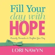 Fill Your Day with Hope - hardcover, 1621084493, Lori Nawyn, new