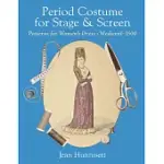 PERIOD COSTUME FOR STAGE & SCREEN: PATTERNS FOR WOMEN’S DRESS, MEDIEVAL - 1500