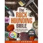 THE ROCKHOUNDING BIBLE: [5 IN 1] THE MOST COMPLETE GUIDE TO FINDING, IDENTIFYING, AND COLLECTING PRECIOUS GEMS, MINERALS, GEODES, AND FOSSILS