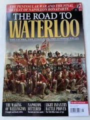 THE ROAD TO WATERLOO 2020 Magazine The Causes, Conflicts, Consequences HISTORY