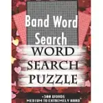BAND WORD SEARCH WORD SEARCH PUZZLE +300 WORDS MEDIUM TO EXTREMELY HARD: AND MANY MORE OTHER TOPICS, WITH SOLUTIONS, 8X11’’ 80 PAGES, ALL AGES: KIDS 7-