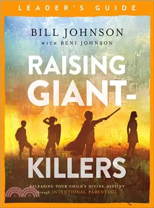 Raising Giant-killers Leader's Guide ― Releasing Your Child's Divine Destiny Through Intentional Parenting