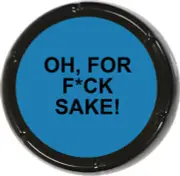 Oh, For F*%k Sake Sound Button - Joke Gag Gift Funny Talking Prank Desk Novelty