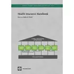 HEALTH INSURANCE HANDBOOK: HOW TO MAKE IT WORK