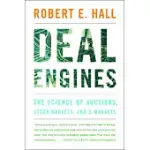 DEAL ENGINES: THE SCIENCE OF AUCTIONS, STOCK MARKETS, AND E-MARKETS