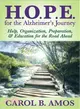 H.o.p.e for the Alzheimer's Journey ― Help, Organization, Preparation, and Education for the Road Ahead