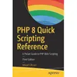 PHP 8 QUICK SCRIPTING REFERENCE: A POCKET GUIDE TO PHP WEB SCRIPTING
