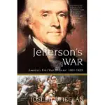 JEFFERSON’S WAR: AMERICA’S FIRST WAR ON TERROR 1801-1805