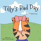 Tilly's Bad Day by Christina Nicole Jones (English) Paperback Book